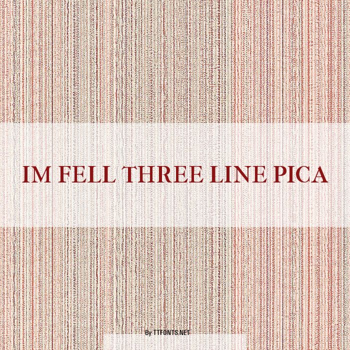 IM FELL THREE LINE PICA example